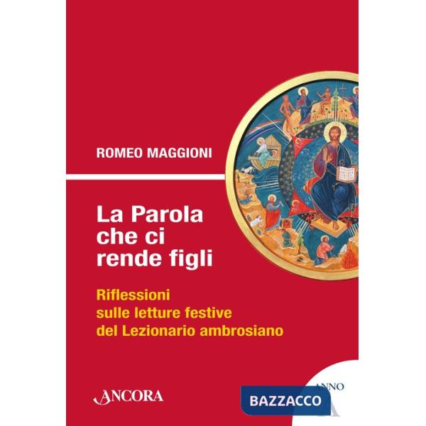Parola che ci rende figli. Riflessioni sulle letture festive del lezionario ambrosiano. Anno A (La)
