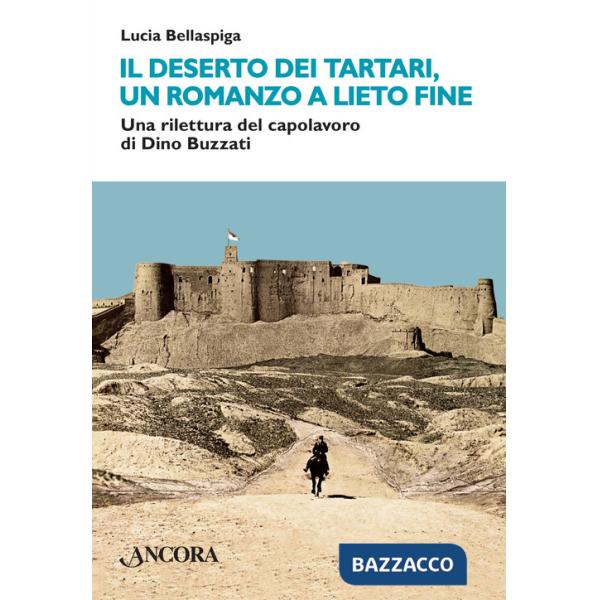 Deserto dei tartari, romanzo a lieto fine. Una rilettura del capolavoro di Dino Buzzati (Il)