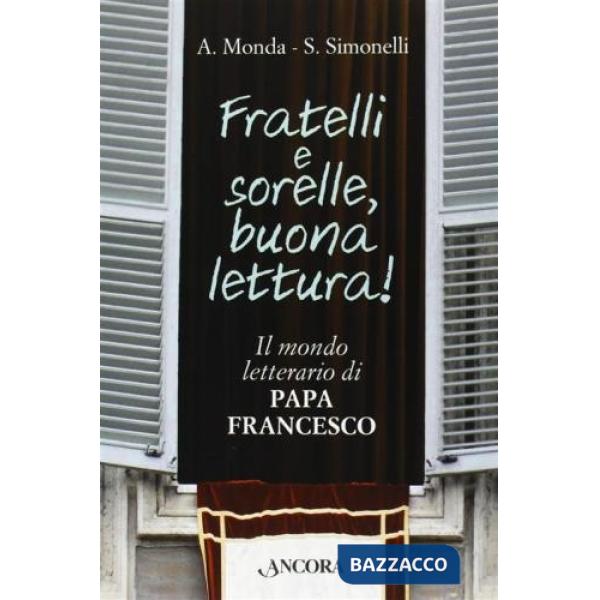 Fratelli e sorelle buona lettura! il mondo letterario di papa Francesco