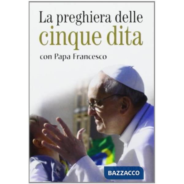 Preghiera delle cinque dita con papa Francesco. Con gadget (La)
