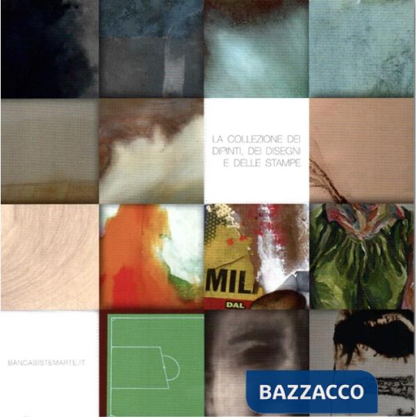 Collezione dei dipinti, dei disegni e delle stampe. Ediz. illustrata (La)