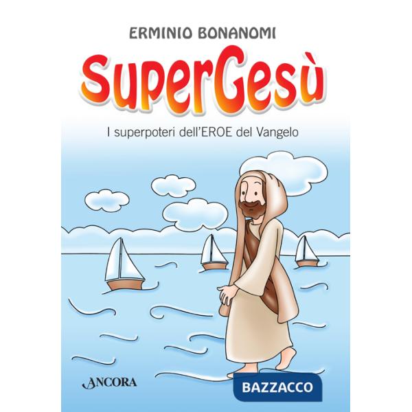 SuperGesù. I superpoteri dell'eroe del Vangelo