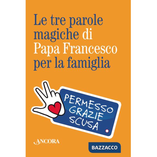 Tre parole magiche di papa Francesco per la famiglia. Con portachiavi (Le)