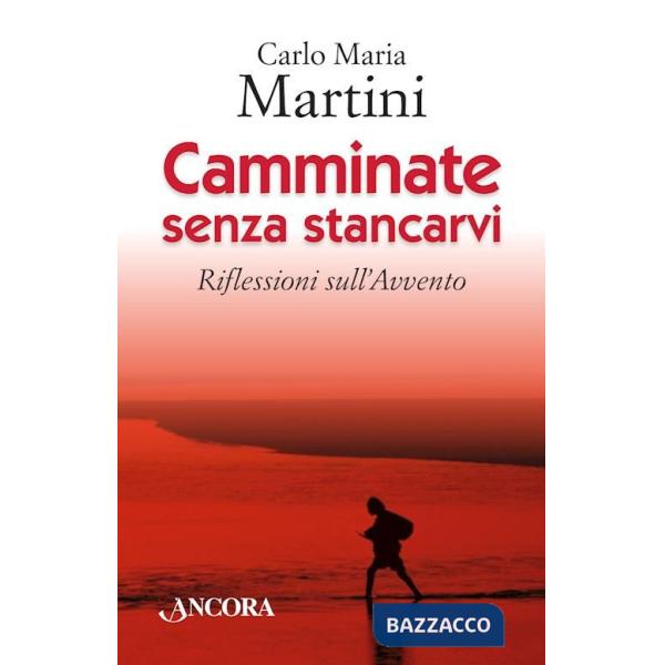 Camminate senza stancarvi. Riflessioni sull'Avvento