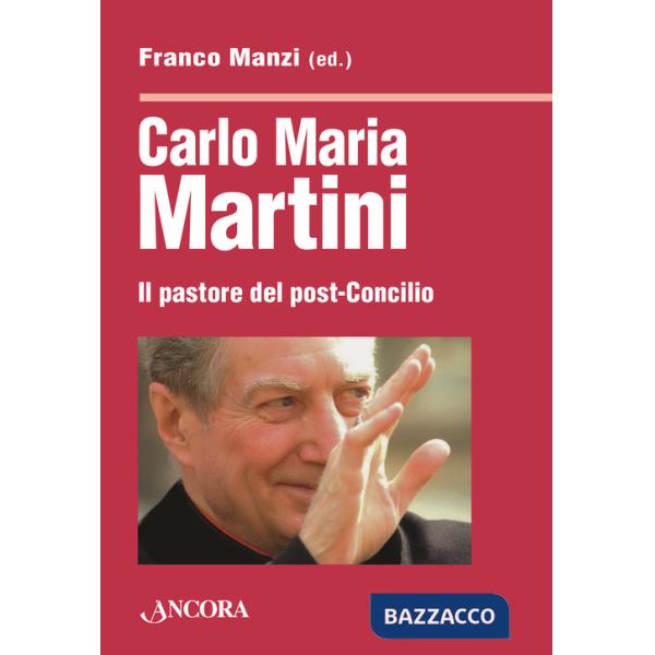 Carlo Maria Martini. Il pastore del post-Concilio