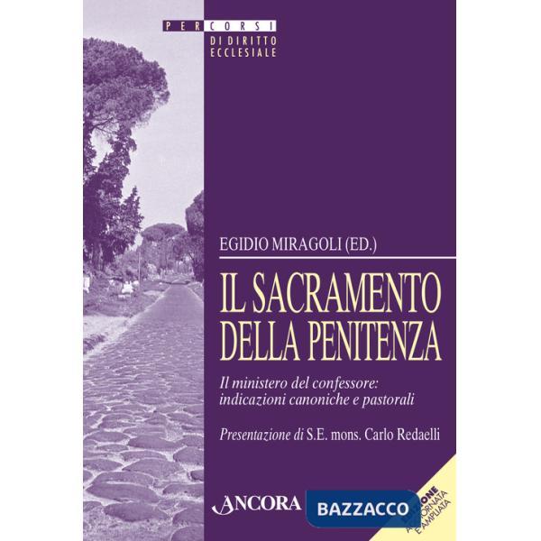 Sacramento della penitenza. Il ministero del confessore: indicazioni canoniche e pastorali (Il)