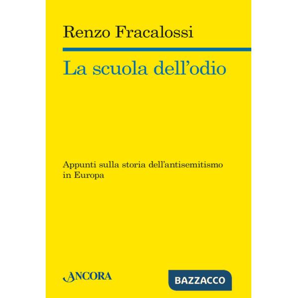 Scuola dell'odio. Appunti sulla storia dell'antisemitismo in Europa (La)