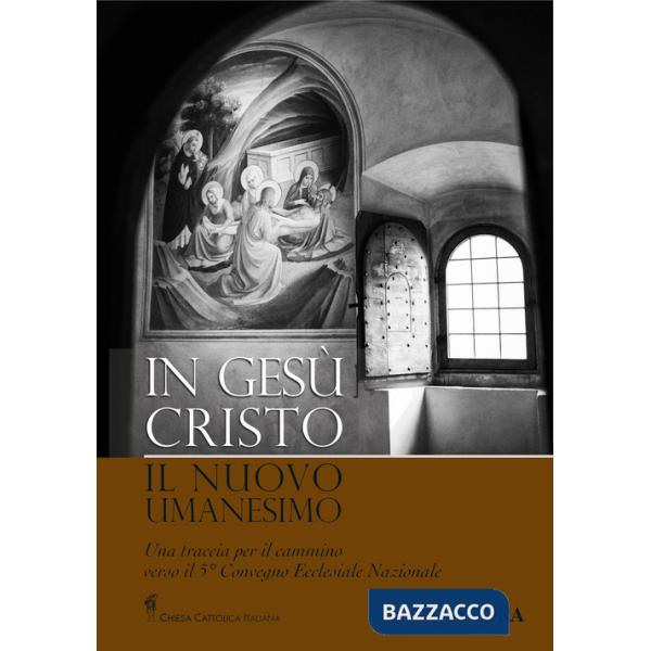 In Gesù Cristo il nuovo umanesimo