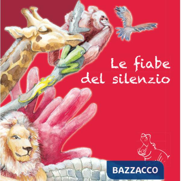 Fiabe del silenzio. Ediz. a colori (Le)