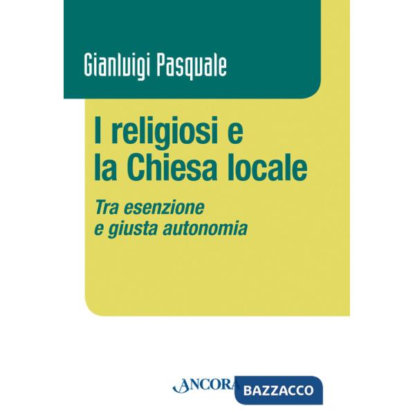 Religiosi e la Chiesa locale. Tra esenzione e giusta autonomia (I)