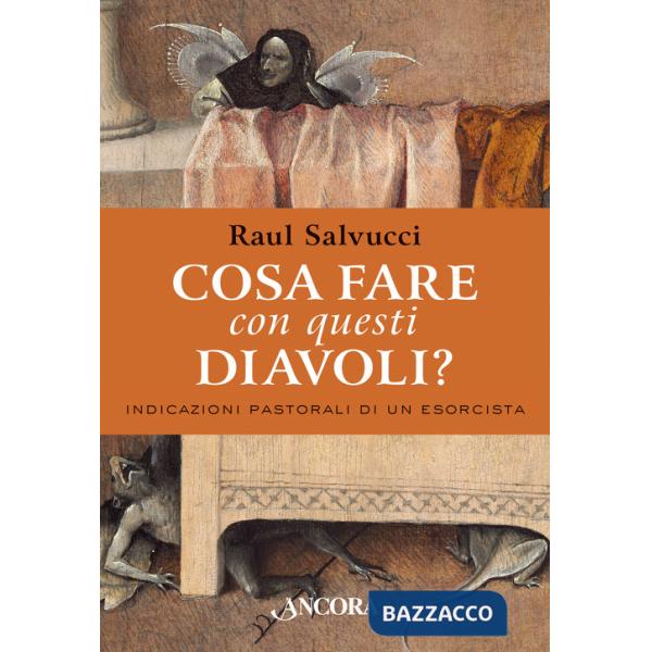 Cosa fare con questi diavoli? Indicazioni pastorali di un esorcista