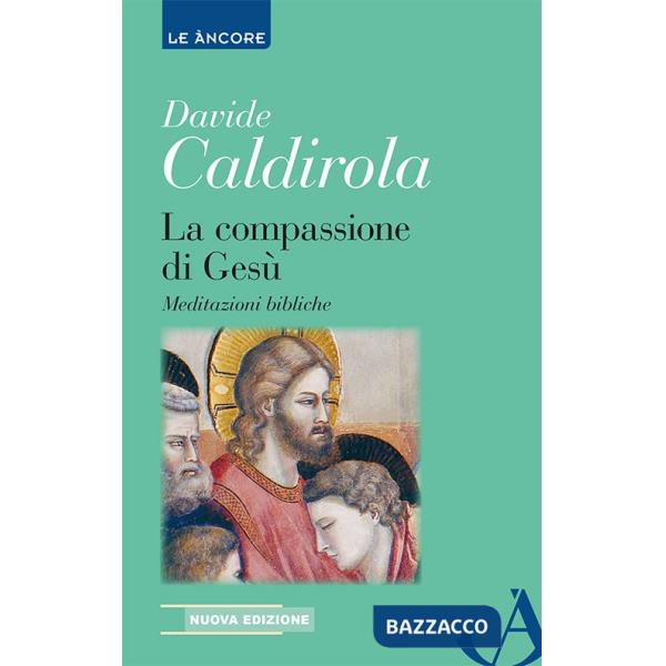 Compassione di Gesù. Meditazioni bibliche (La)