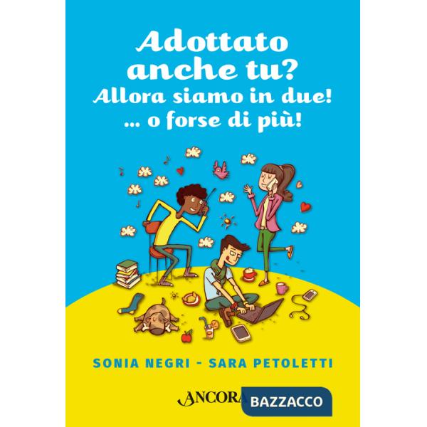 Adottato anche tu? Allora siamo in due!...o forse più!