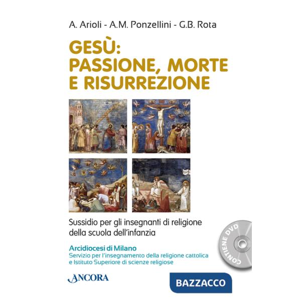 Gesù. Passione, morte e risurrezione