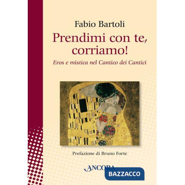 Prendimi con te, corriamo! Il Cantico dei Cantici tra eros e mistica