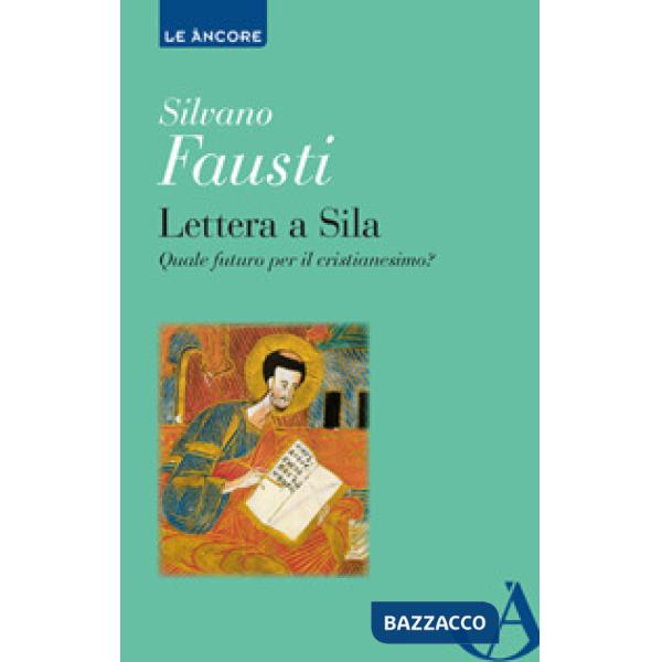 Lettera a Sila. Quale futuro per il cristianesimo?