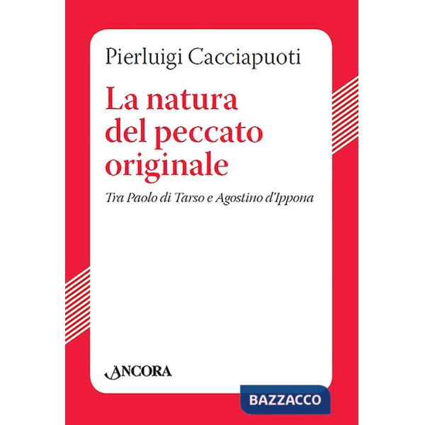 Natura del peccato originale. Tra Paolo di Tarso e Agostino d'Ippona (La)