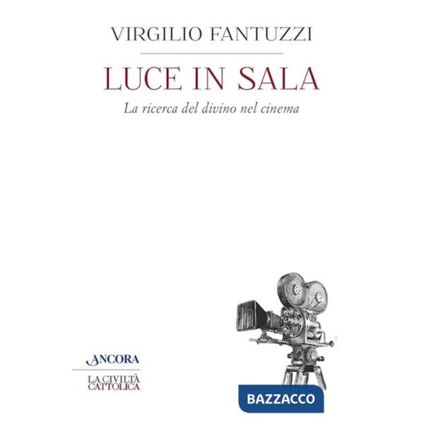 Luce in sala. La ricerca del divino nel cinema