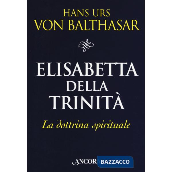 Elisabetta della Trinità. La dottrina spirituale