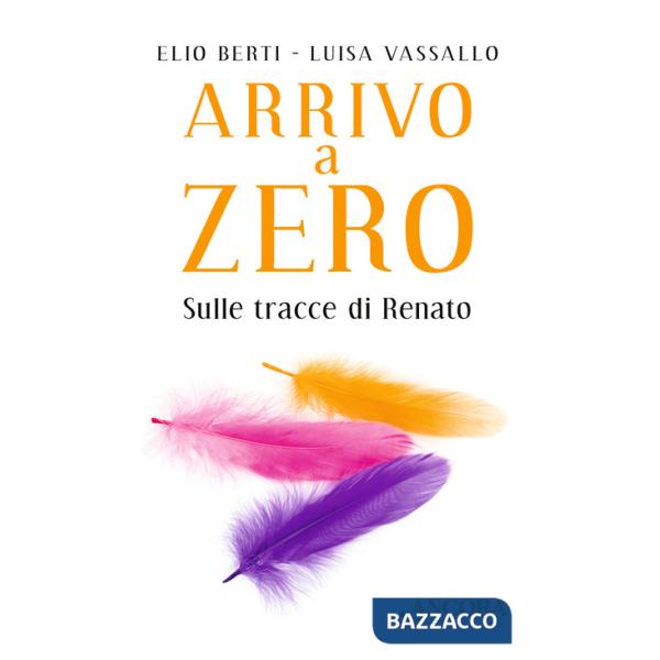 Arrivo a Zero. Sulle tracce di Renato
