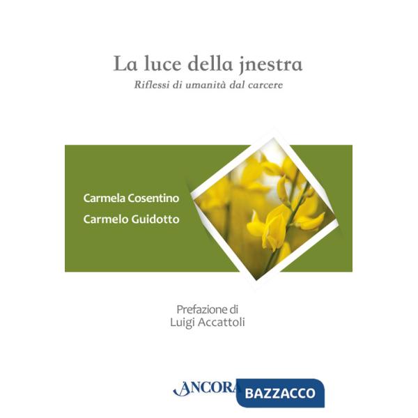 Luce della jnestra. Riflessi di umanità dal carcere (La)