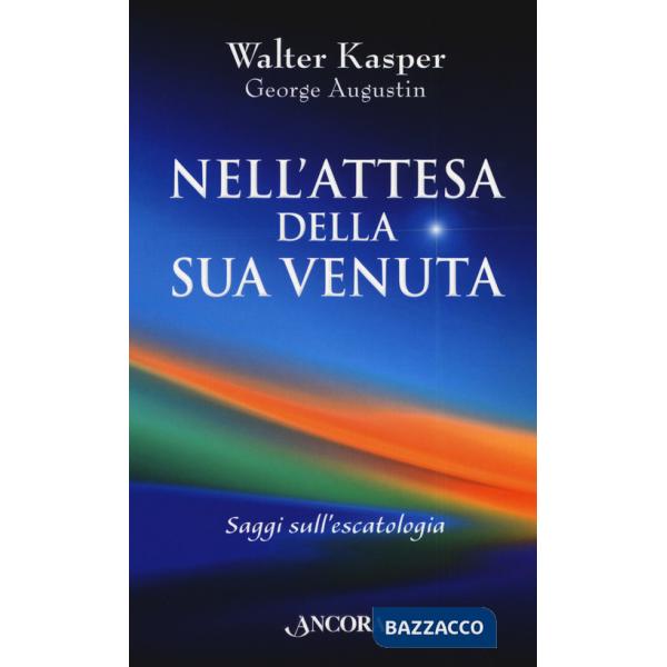 Nell'attesa della sua venuta. Saggi sull'escatologia