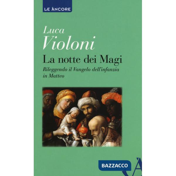 Notte dei Magi. Rileggendo il Vangelo dell'infanzia di Matteo (La)