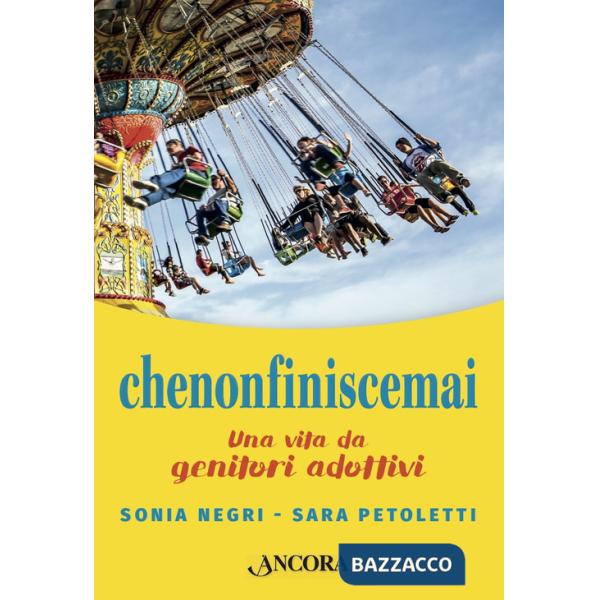 Chenonfiniscemai. Una vita da genitori adottivi
