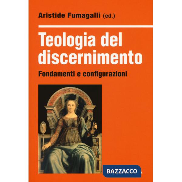Teologia del discernimento. Fondamenti e configurazioni