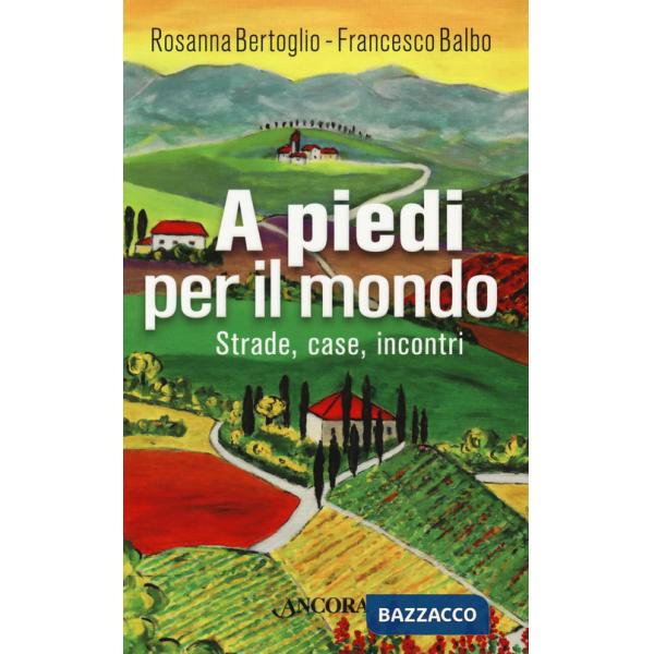 A piedi per il mondo. Strade, case, incontri
