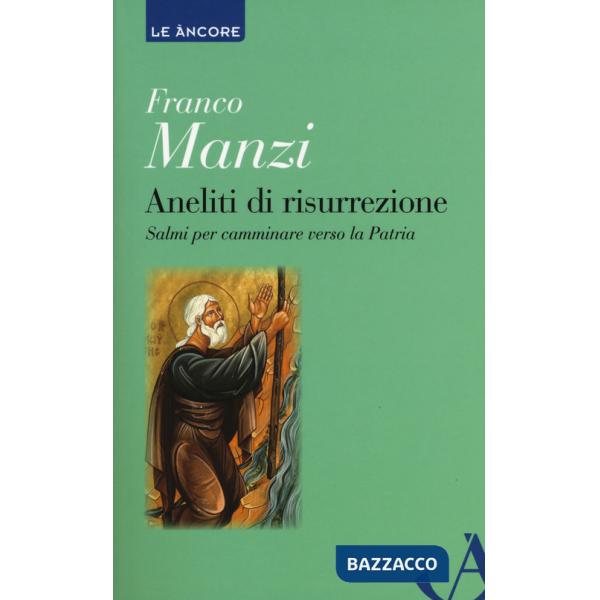 Aneliti di risurrezione. Salmi per camminare verso la patria