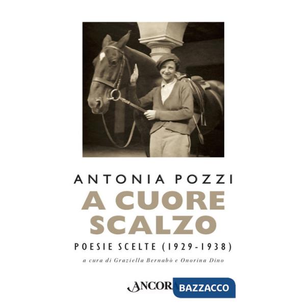A cuore scalzo. Poesie scelte (1929-1938)