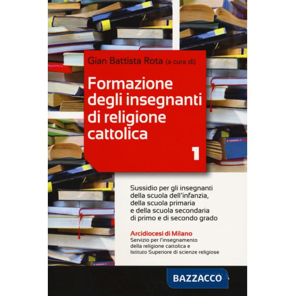 Formazione degli insegnanti di religione cattolica. Vol. 1: Sussidio per gli insegnanti della scuola dell'infanzia, della scuola