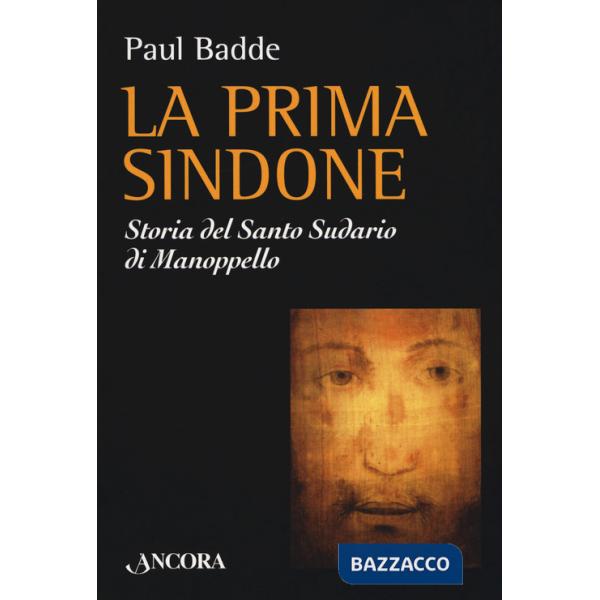 Prima Sindone. Storia del santo sudario di Manoppello (La)