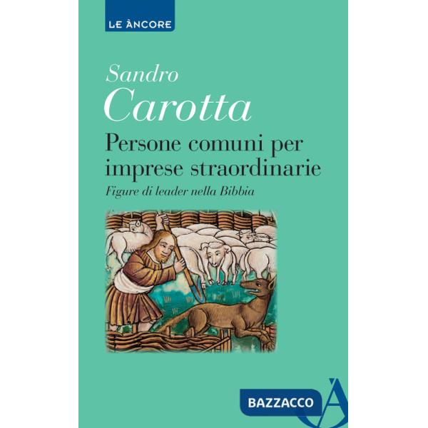 Persone comuni per imprese straordinarie. Figure di leader nella Bibbia