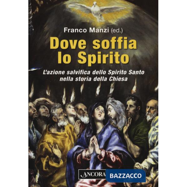 Dove soffia lo Spirito. L'azione salvifica dello Spirito Santo nella storia della Chiesa