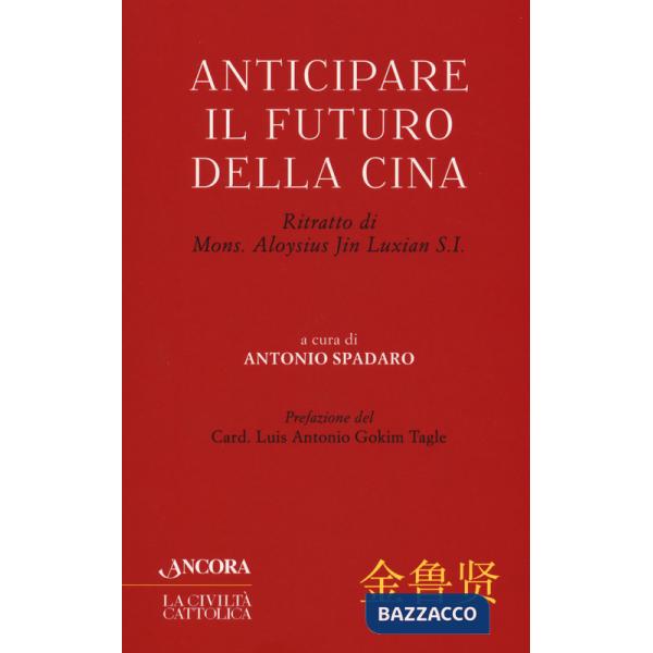 Anticipare il futuro della Cina. Ritratto di Mons. Aloysius Jin Luxian S.I.