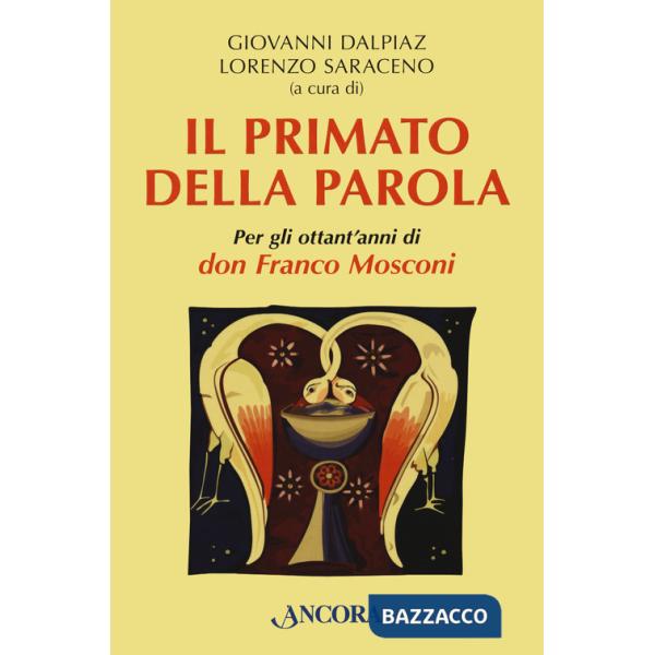 Primato della Parola. Per gli ottant'anni di don Franco Mosconi (Il)