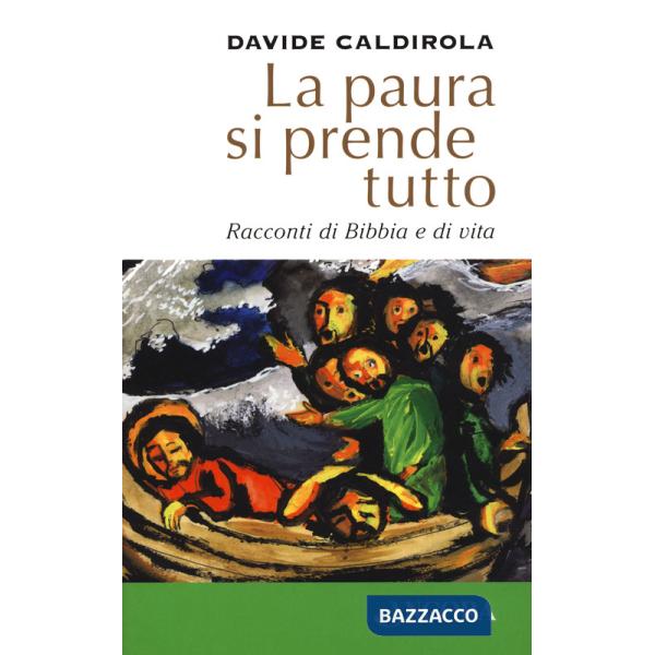 La paura si prende tutto. Racconti di Bibbia e di vita