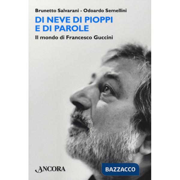 Di neve di pioppi e di parole. Il mondo di Francesco Guccini