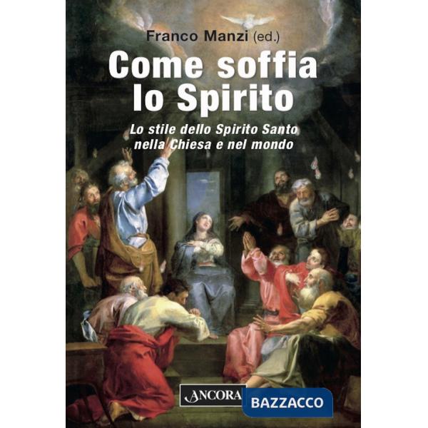 Come soffia lo Spirito. Lo stile dello Spirito Santo nella chiesa e nel mondo