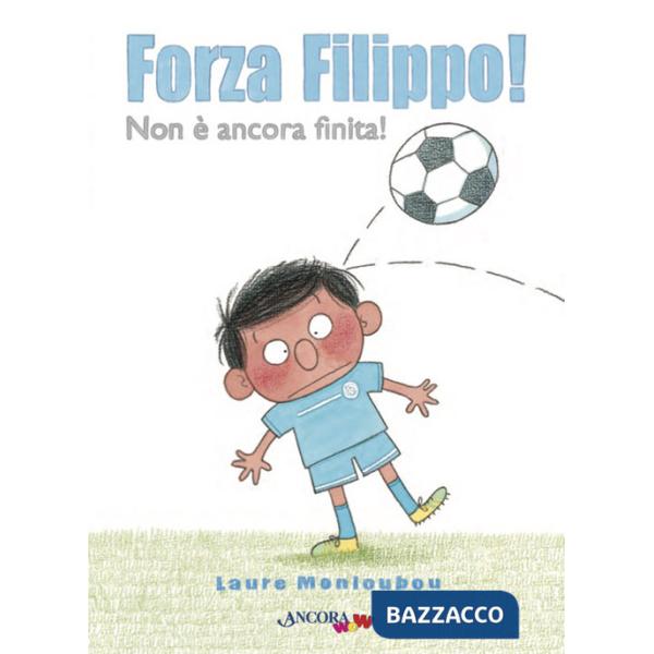 Forza Filippo! Ediz. a colori