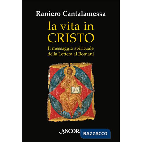 Vita in Cristo. Il messaggio spirituale della Lettera ai Romani (La)