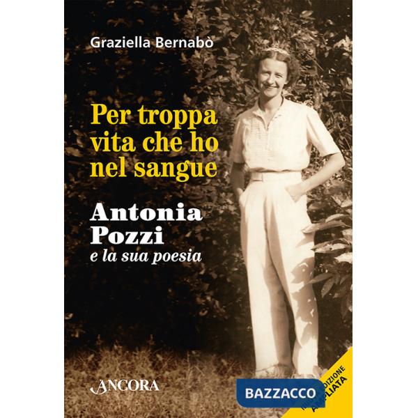 Per troppa vita che ho nel sangue. Antonia Pozzi e la sua poesia