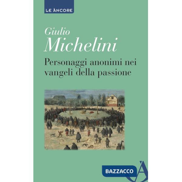 Personaggi anonimi nei vangeli della passione