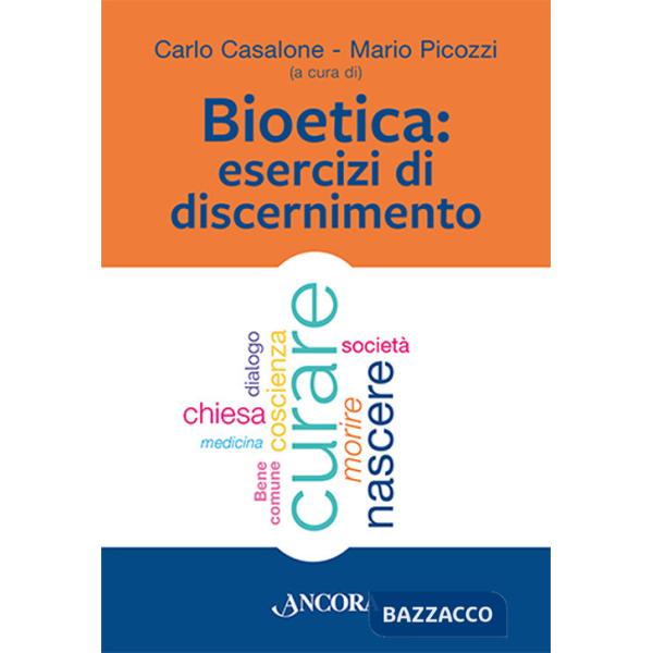 Bioetica. Esercizi di discernimento