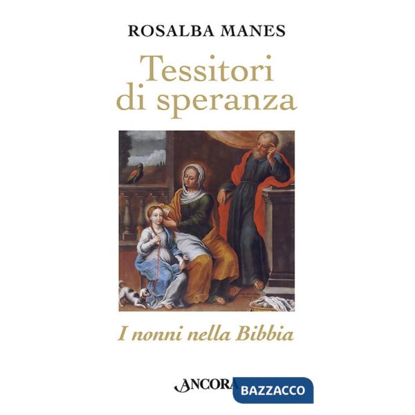 Tessitori di speranza. I nonni nella Bibbia