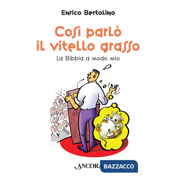 Così parlò il vitello grasso. La Bibbia a modo mio