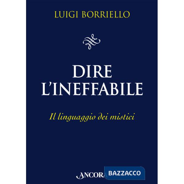 Dire l'ineffabile. Il linguaggio dei mistici