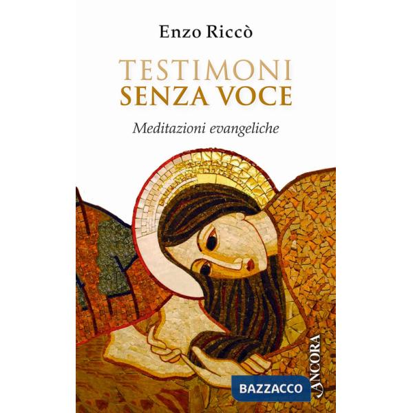 Testimoni senza voce. Meditazioni evangeliche